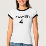 Prayed 4 T-shirt