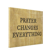 Prayer Changes Everything Motivational Quote Stretched Canvas Print