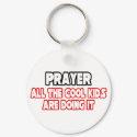 Prayer...Cool Kids keychains
