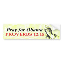 Prayer for Obama - Proverbs 12:15 bumper stickers by Megatudes Prayer for Obama - Proverbs 12:15 bumper stickers