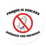 Prayer is Useless; Embrace the Unknown Round Sticker