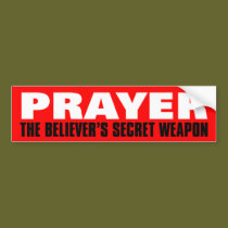 Prayer: The Believer's Secret Weapon bumper stickers
