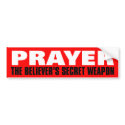 Prayer: The Believer's Secret Weapon bumper stickers
