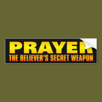 Prayer: The Believer's Secret Weapon bumper stickers