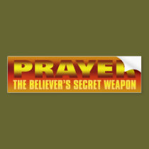 Prayer: The Believer's Secret Weapon bumper stickers