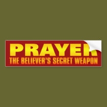 Prayer: The Believer's Secret Weapon bumper stickers