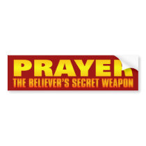 Prayer: The Believer's Secret Weapon bumper stickers