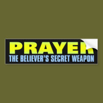 Prayer: The Believer's Secret Weapon bumper stickers