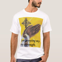 Praying my way through. t-shirts by sisterC Praying my way through. t-shirts