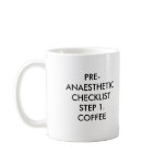 PRE-ANAESTHETIC CHECKLISTSTEP 1. COFFEE, PRE-AN... COFFEE MUG