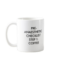 PRE-ANAESTHETIC CHECKLISTSTEP 1. COFFEE, PRE-AN... COFFEE MUG