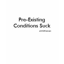 Pre-Existing Conditions Suck t-shirts
