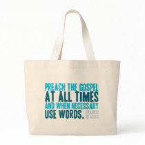 Preach The Gospel At All Times Canvas Bags