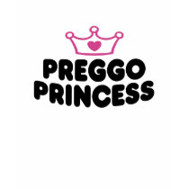 Preggo Princess t-shirts