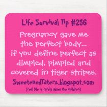 Pregnancy gave methe perfect body...if you defi... mousepads