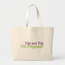 Pregnant Not Fat Bag