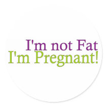 Pregnant Not Fat Stickers