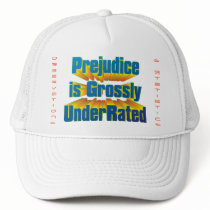 Prejudice is Grossly UnderRated! hats