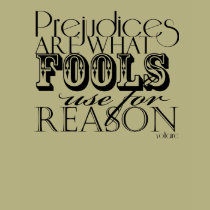 Prejudices ... ~ Voltaire t-shirts