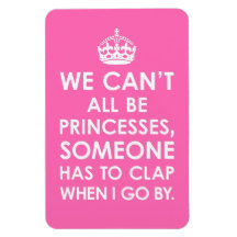 Premium Flexi Magnet We Can't All Be Princesses