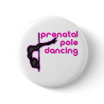 Prenatal Pole Dancing Pinback Button