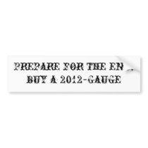 Prepare for the end; buy a 2012-Gauge Bumper Sticker