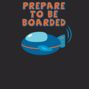 Prepare To Be Boarded T-Shirt
