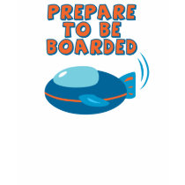 Prepare To Be Boarded T-Shirt by toxiferous Prepare To Be Boarded T-Shirt