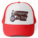 "Prepare to Die" Bill Hat