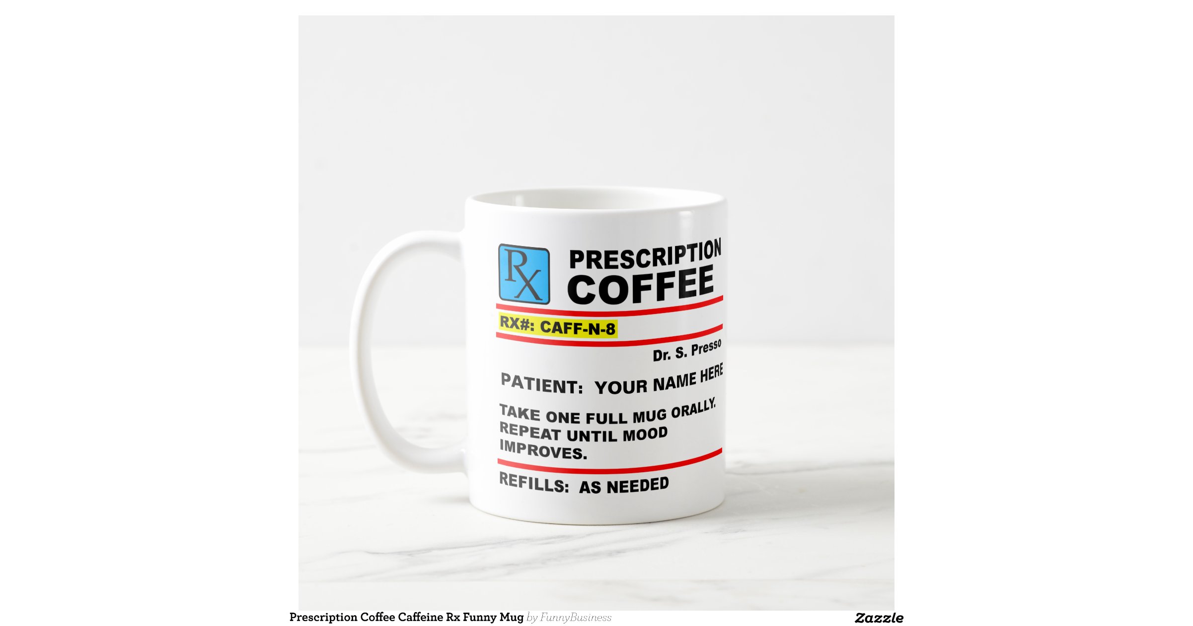 Prescriptioncoffeecaffeinerxfunnymug Raa403fc44a6a47e1956fcfe4bbe82a29x7jg98byvr1200 4381