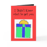 present, I Didn't Know what to get you Cards