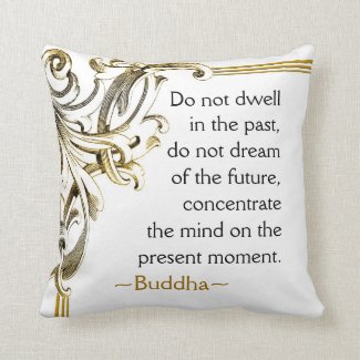 Present Moment Buddha Quote Inspirational Pillow