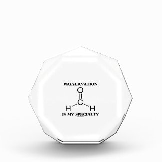 Preservation Is My Specialty Formaldehyde Molecule Acrylic Award