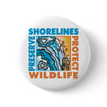 Preserve Shorelines - Protect Wildife Pin
