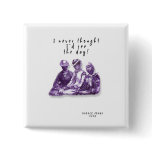 PRESIDENT BARACK OBAMA: "I NEVER THOUGHT" BUTTON