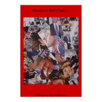 President Bill Clinton Collage posters by daysrays President Bill Clinton Collage posters
