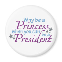 President not a Princess magnets