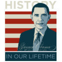 President Obama "History In Our Lifetime" t-shirts by HarryTerry President Obama "History In Our Lifetime" t-shirts