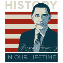 President Obama "History In Our Lifetime" t-shirts