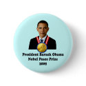 President Obama Nobel Peace Prize Winner 2009 buttons by Scarebaby President Obama Nobel Peace Prize Winner 2009 buttons