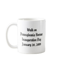President Obama WALK ON PENNSYLVANIA Ave mugs by Obama_Keepsakes President Obama WALK ON PENNSYLVANIA Ave mugs