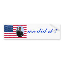 President Obama  We did it Bumper Sticker bumper stickers