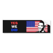 President Obama - Yes We Did bumper stickers by colinbowman President Obama - Yes We Did bumper stickers