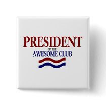 PRESIDENT Of The Awesome Club buttons by TheBigTees PRESIDENT Of The Awesome Club buttons