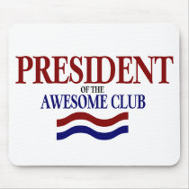 PRESIDENT Of The Awesome Club mousepads