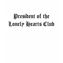 President of the Lonely Hearts Club t-shirts