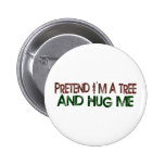 Pretend I'M A Tree Hug Me Pins