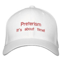 Preterism, It's about time! embroidered hats