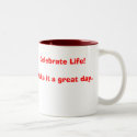 PrettierYou, Celebrate Life!Make it a great day. mugs by nkleeman PrettierYou, Celebrate Life!Make it a great day. mugs
