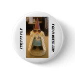Pretty Fly for a White Guy buttons